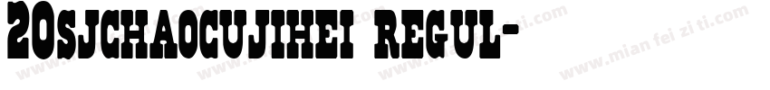 20sjchaocujihei regul字体转换